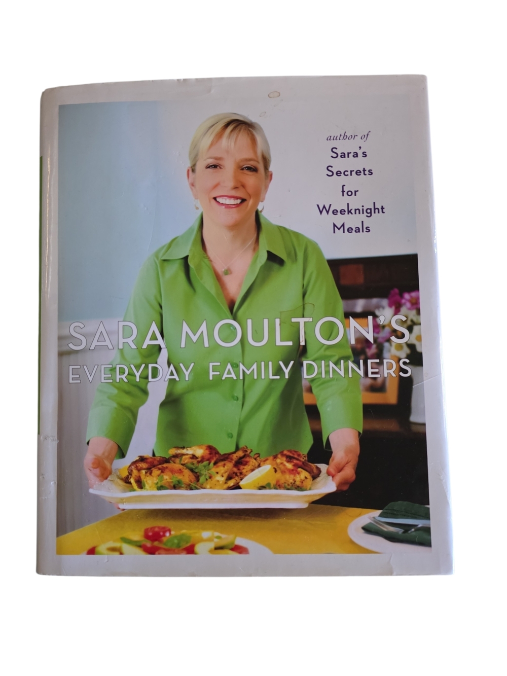 Sara Moulton's Everyday Family Dinners - Green Cover Hardback Cookbook